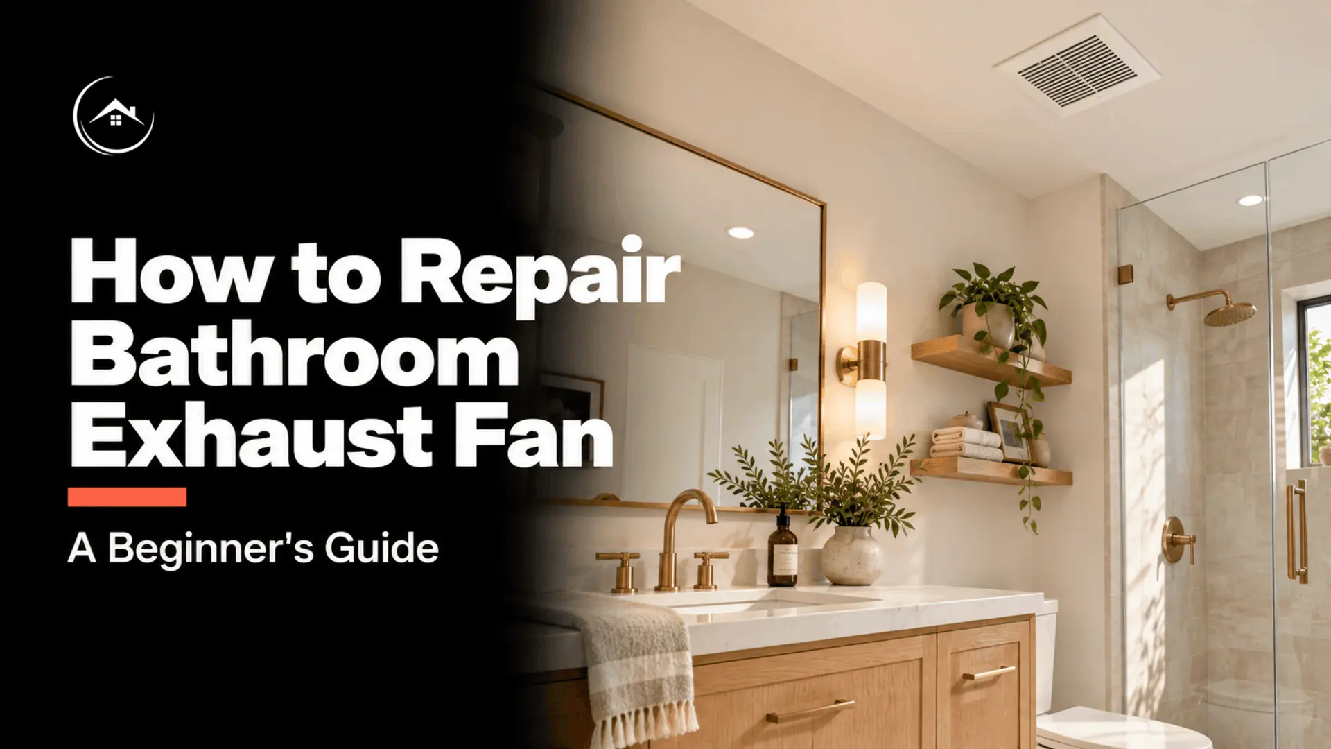 Modern bathroom with an oak vanity, brass fixtures, and ceiling exhaust fan beside the repair guide title.